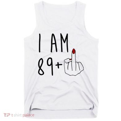 I Am 89 Plus Middle Finger Funny 90th Birthday Tank Top