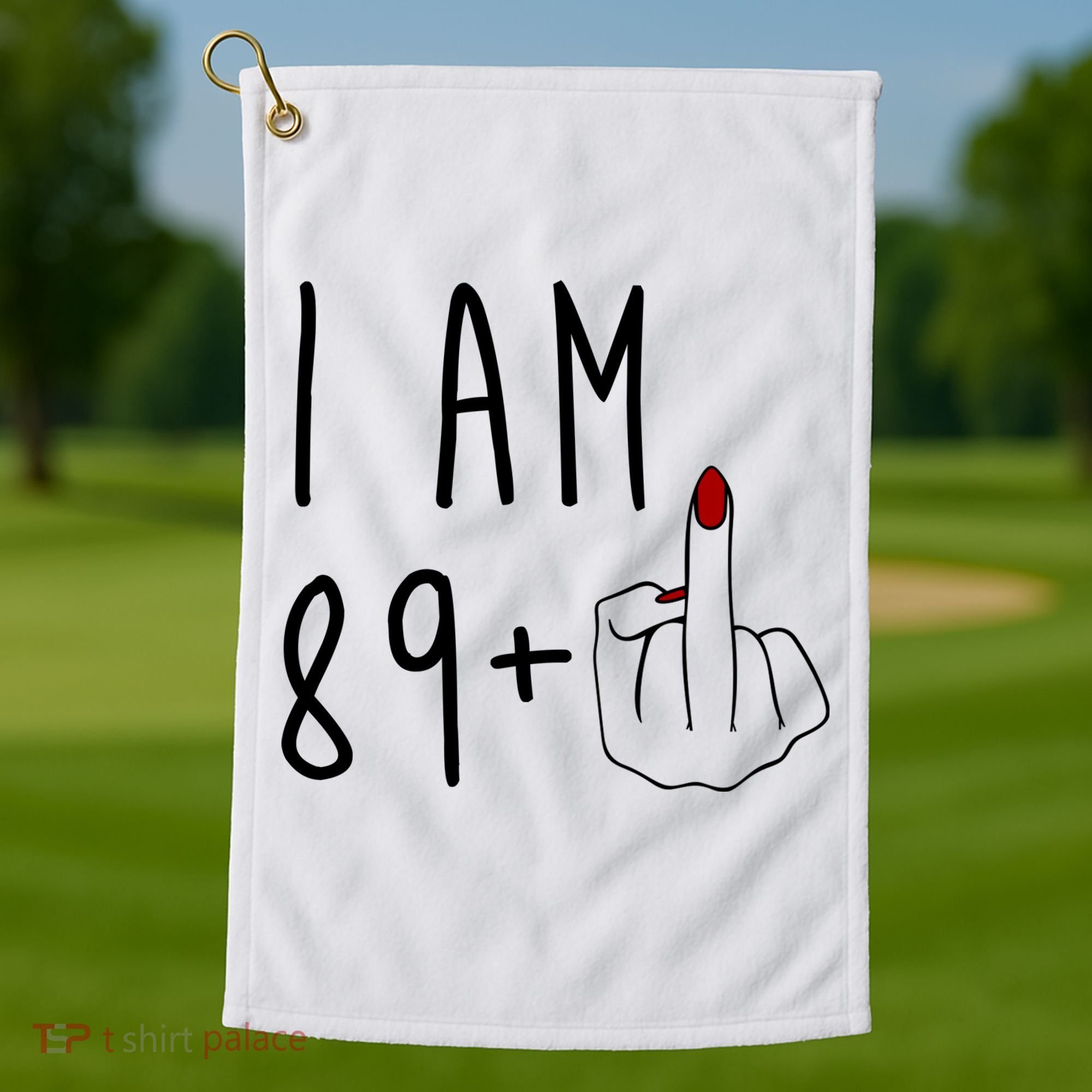 I Am 89 Plus Middle Finger Funny 90th Birthday Golf Towel