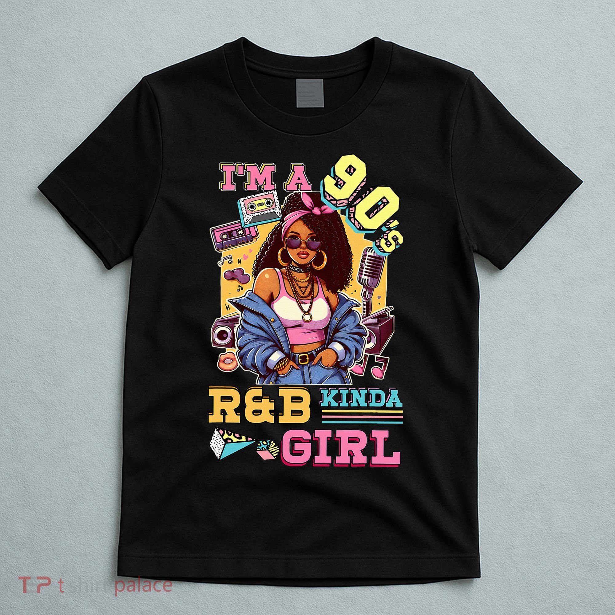 IM A 90s Kinda Girl Rnb Hip Hop Soul Music T-Shirt