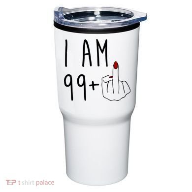 I Am 99 Plus Middle Finger Funny 100th Birthday Tumbler
