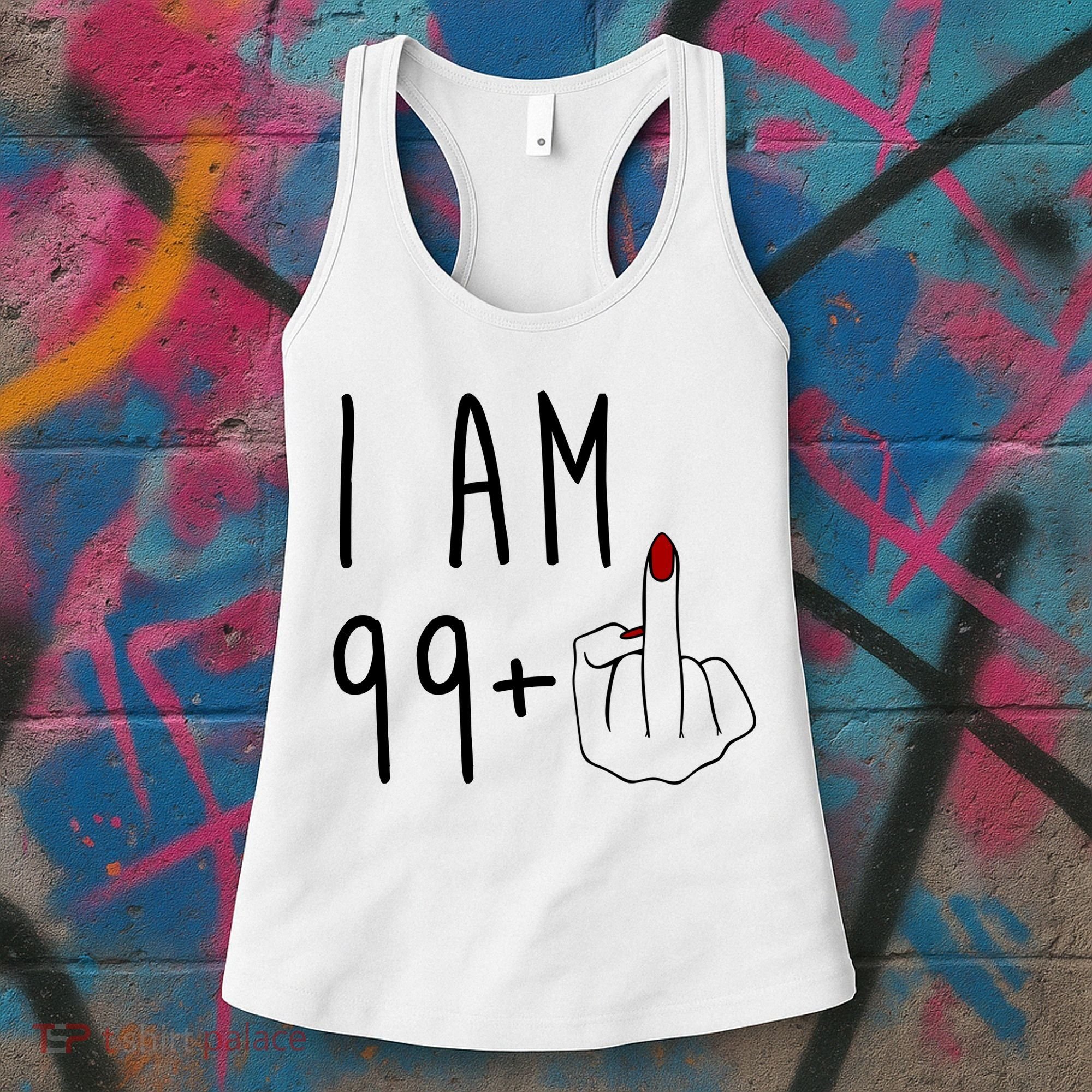 I Am 99 Plus Middle Finger Funny 100th Birthday Women's Tank Top