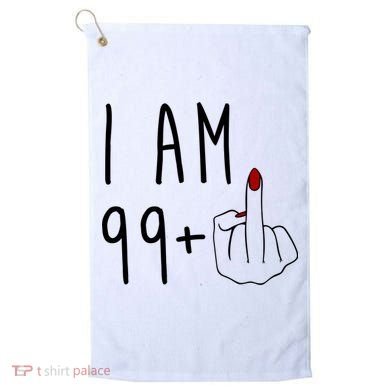 I Am 99 Plus Middle Finger Funny 100th Birthday Golf Towel
