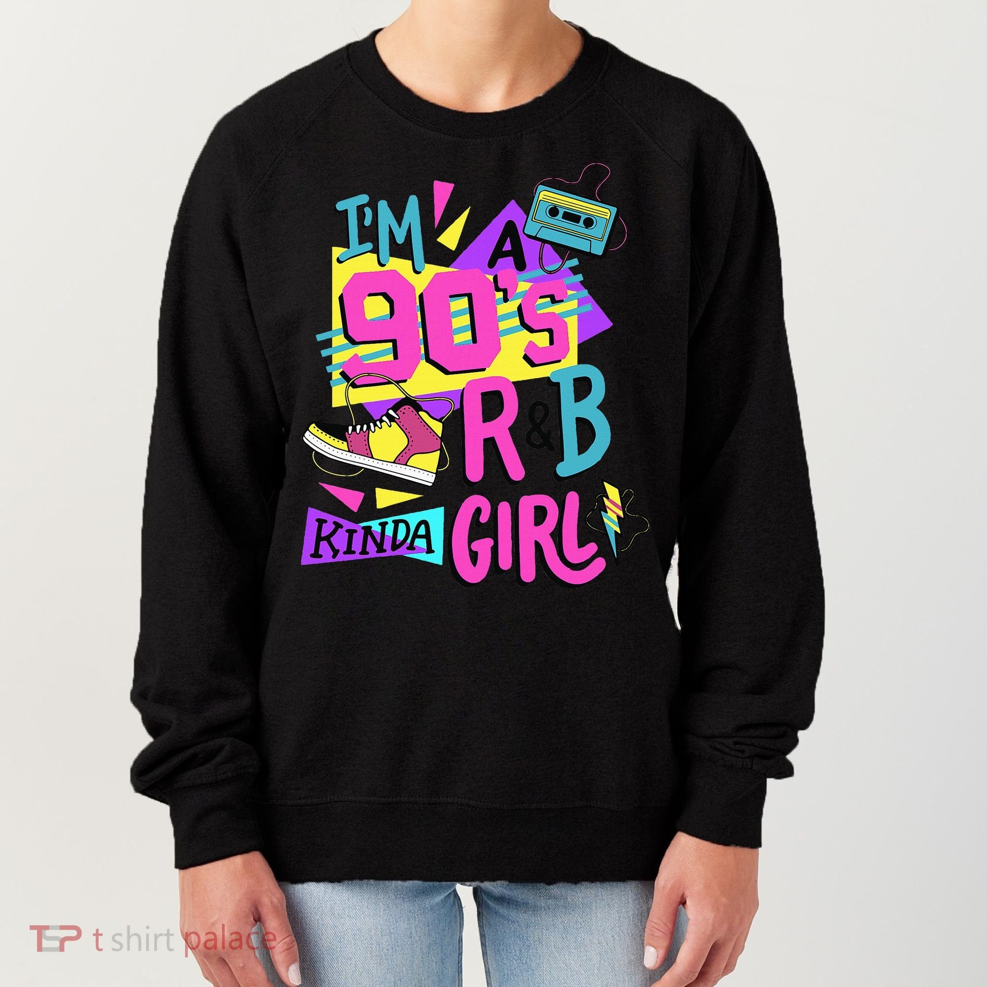 IM A 90S R&B Kinda Girl Women's Sweatshirt