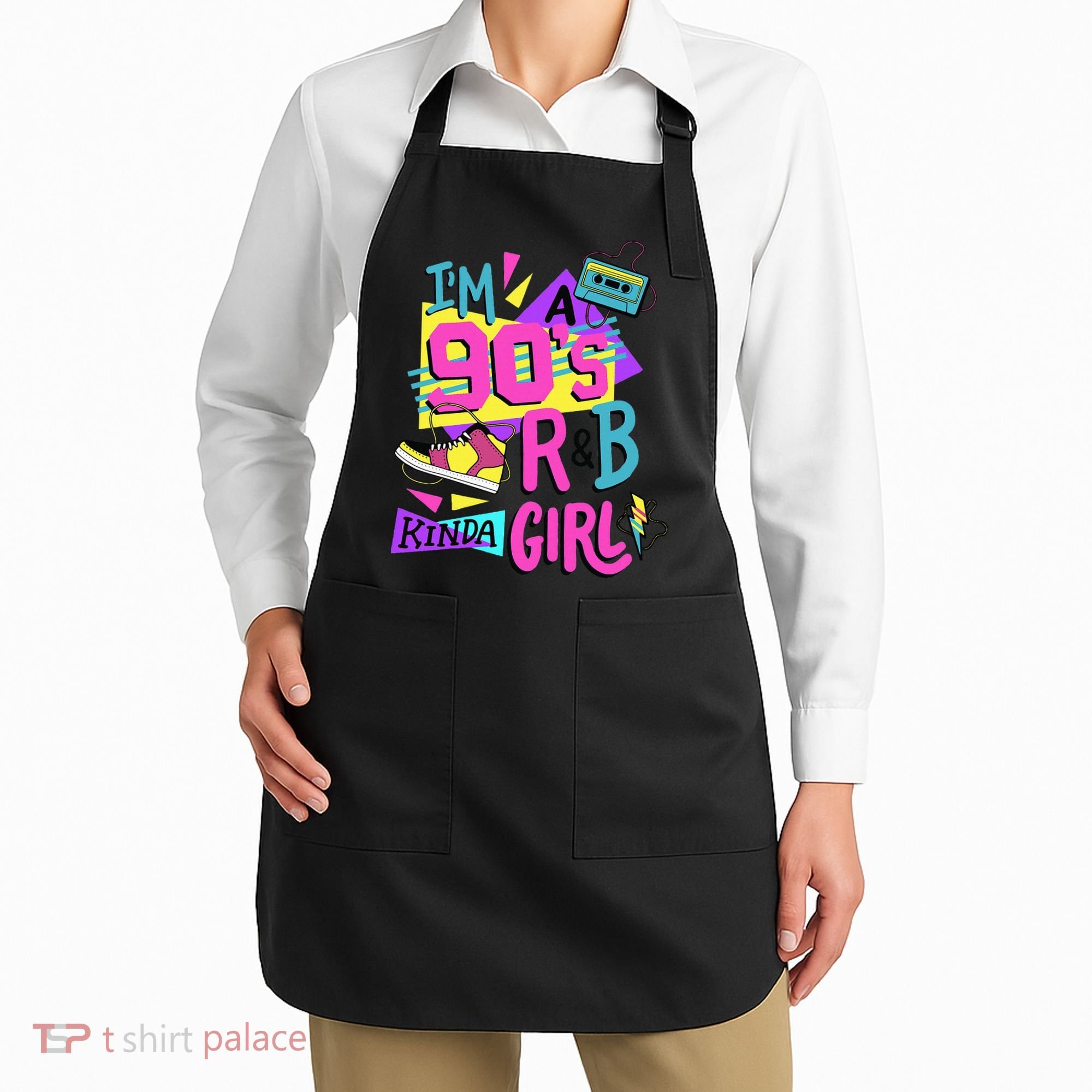 IM A 90S R&B Kinda Girl Apron