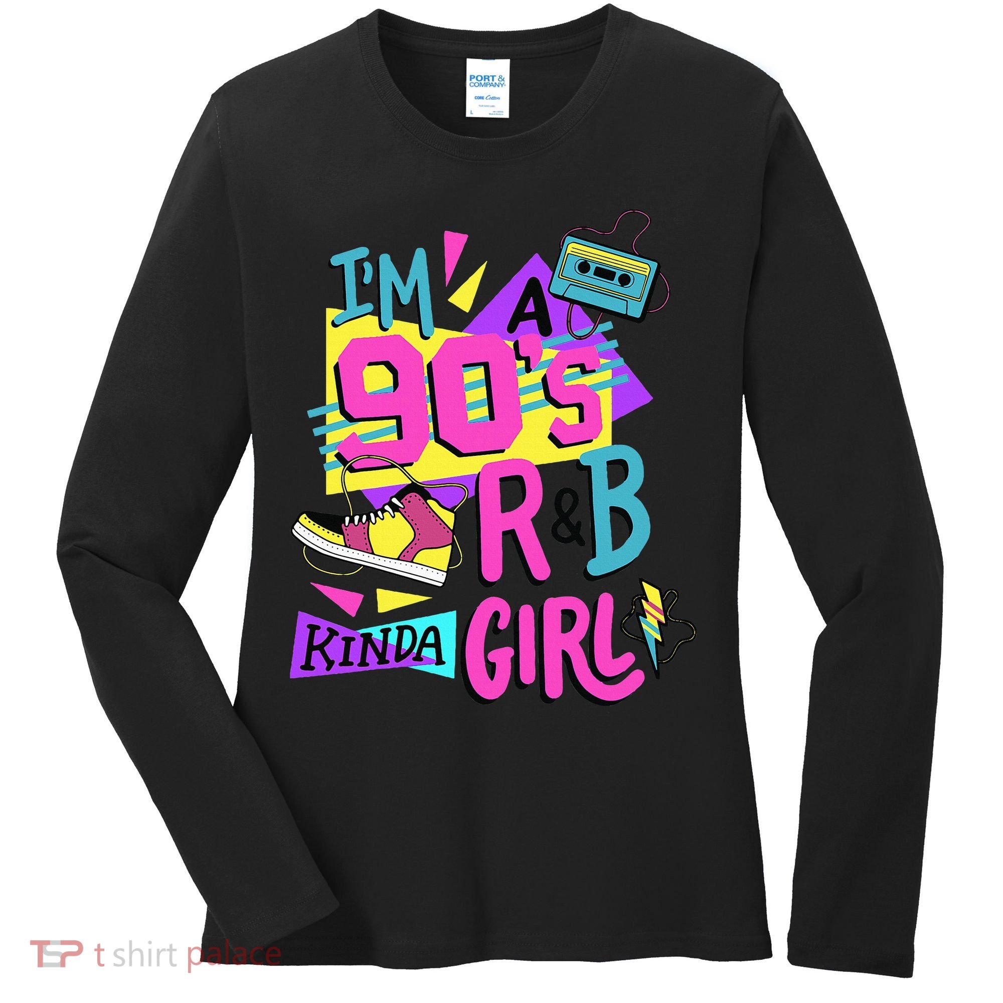 IM A 90S R&B Kinda Girl Women's Long Sleeve Shirt