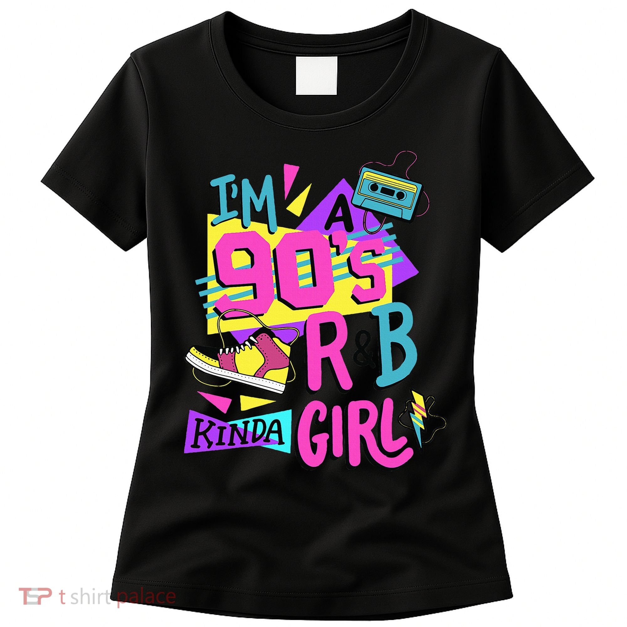 IM A 90S R&B Kinda Girl Women's T-Shirt