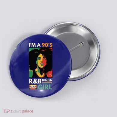 IM A 90S R&B Kinda Girl Button