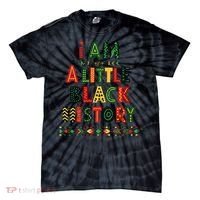 I Am A Little Black History Pride Tie-Dye T-Shirt thumb 0