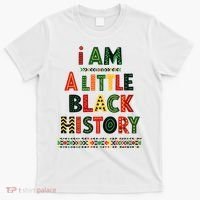 I Am A Little Black History Pride T-Shirt thumb 0