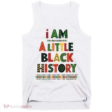 I Am A Little Black History Pride Tank Top