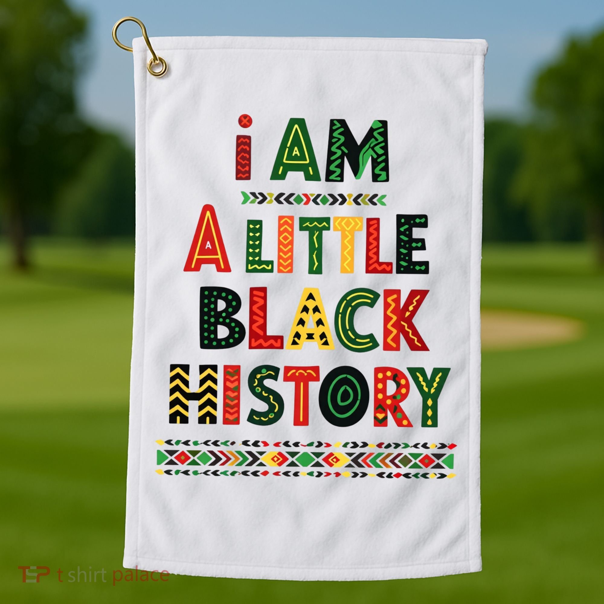 I Am A Little Black History Pride Golf Towel