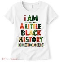 I Am A Little Black History Pride Women's T-Shirt thumb 0