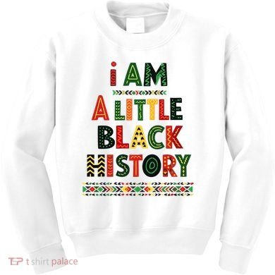 I Am A Little Black History Pride Kids Sweatshirt