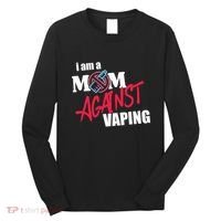 I Am A Mom Against Vaping Non Smoker Anti Vape Supporter Long Sleeve Shirt thumb 0