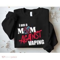 I Am A Mom Against Vaping Non Smoker Anti Vape Supporter Sweatshirt thumb 2