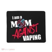 I Am A Mom Against Vaping Non Smoker Anti Vape Supporter Mousepad thumb 0