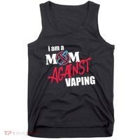 I Am A Mom Against Vaping Non Smoker Anti Vape Supporter Tank Top thumb 0