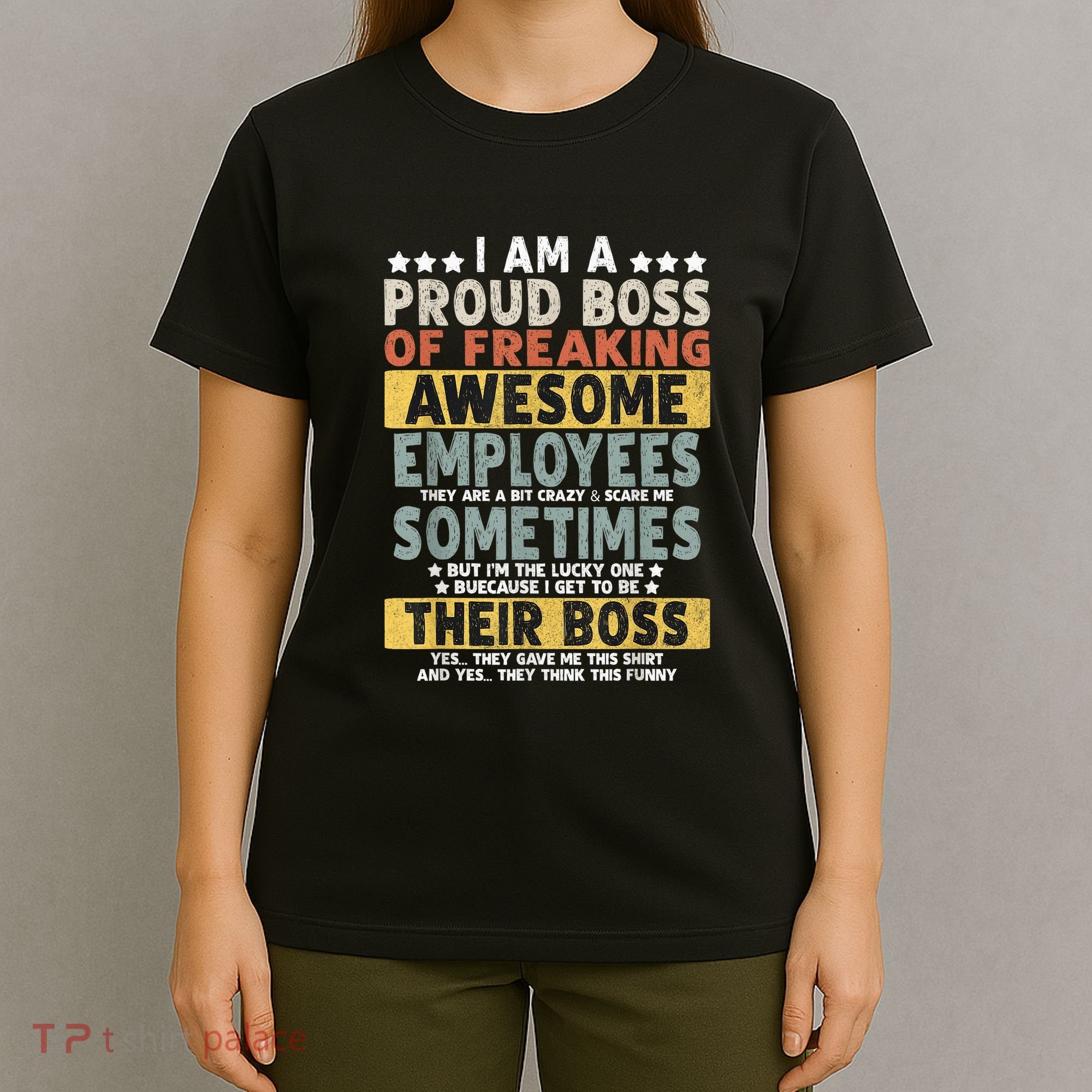 I Am A Proud Boss Of Freaking Awesome Employees Funny Boss T-Shirt