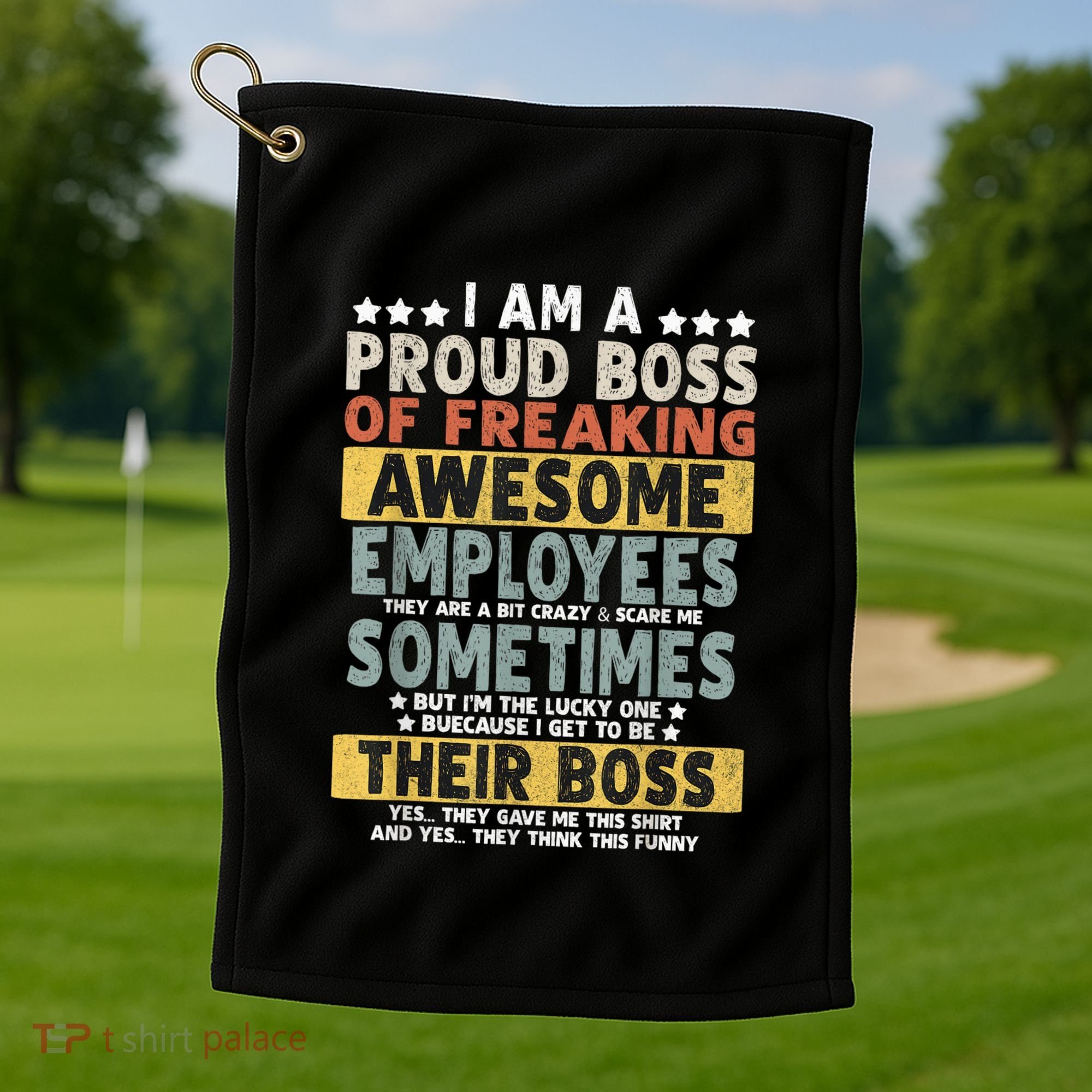 I Am A Proud Boss Of Freaking Awesome Employees Funny Boss Golf Towel