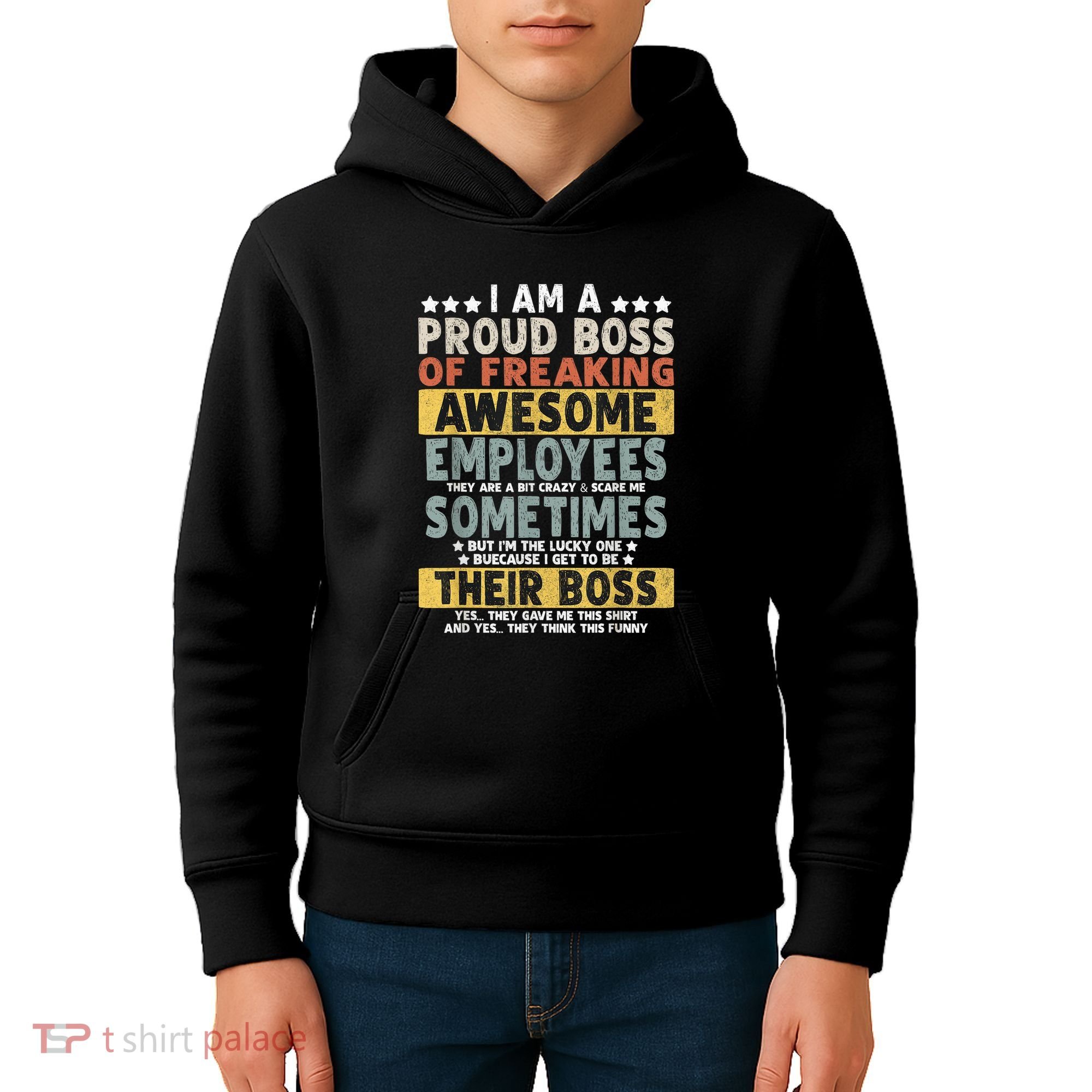 I Am A Proud Boss Of Freaking Awesome Employees Funny Boss Kids Hoodie