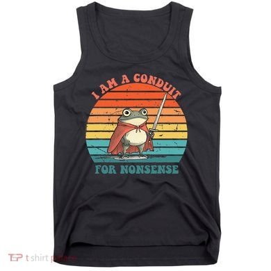 I Am A Conduit For Nonsense Design Gift Tank Top