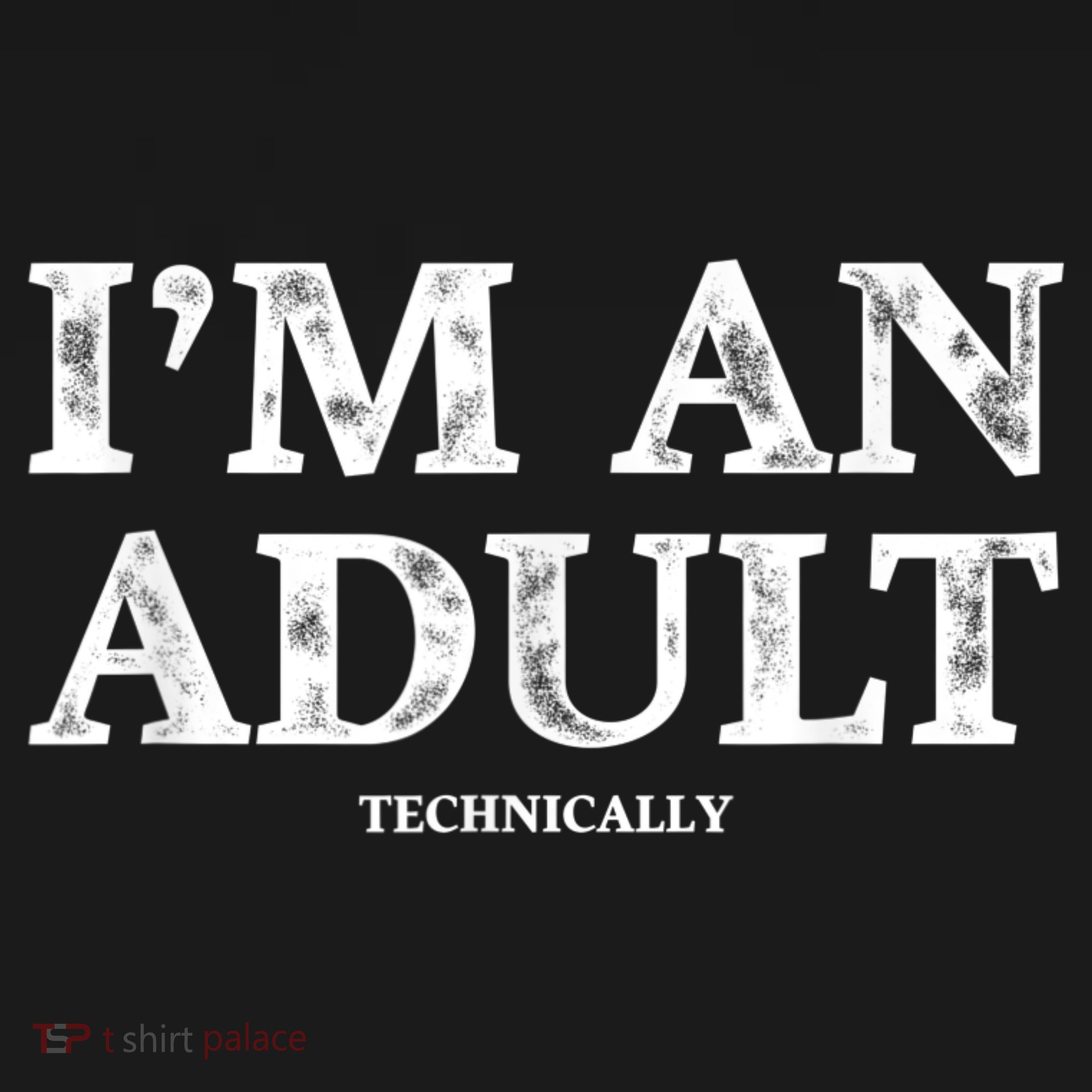 I'm An Adult Technically Funny 18th Birthday Gift T-Shirt