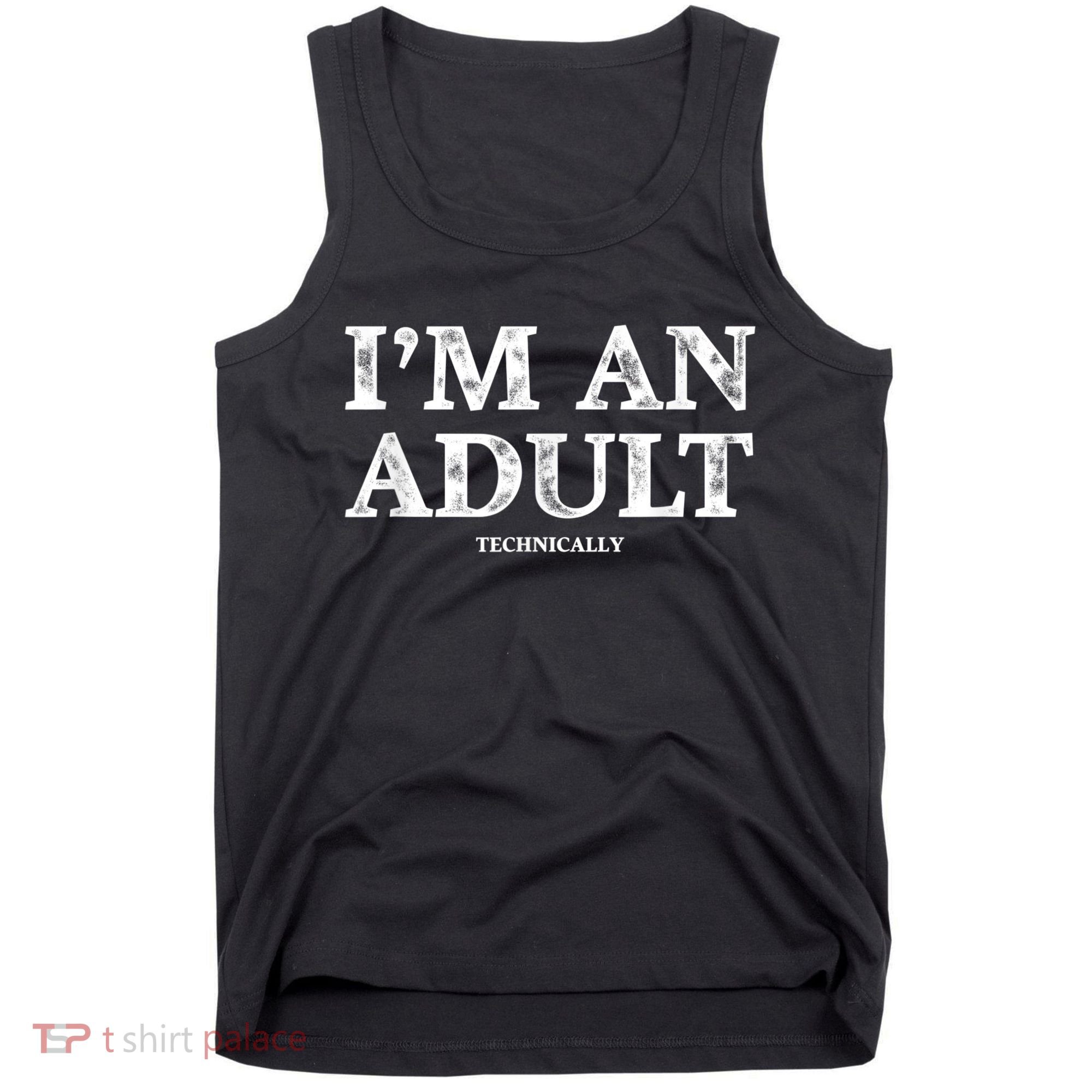 I'm An Adult Technically Funny 18th Birthday Gift Tank Top