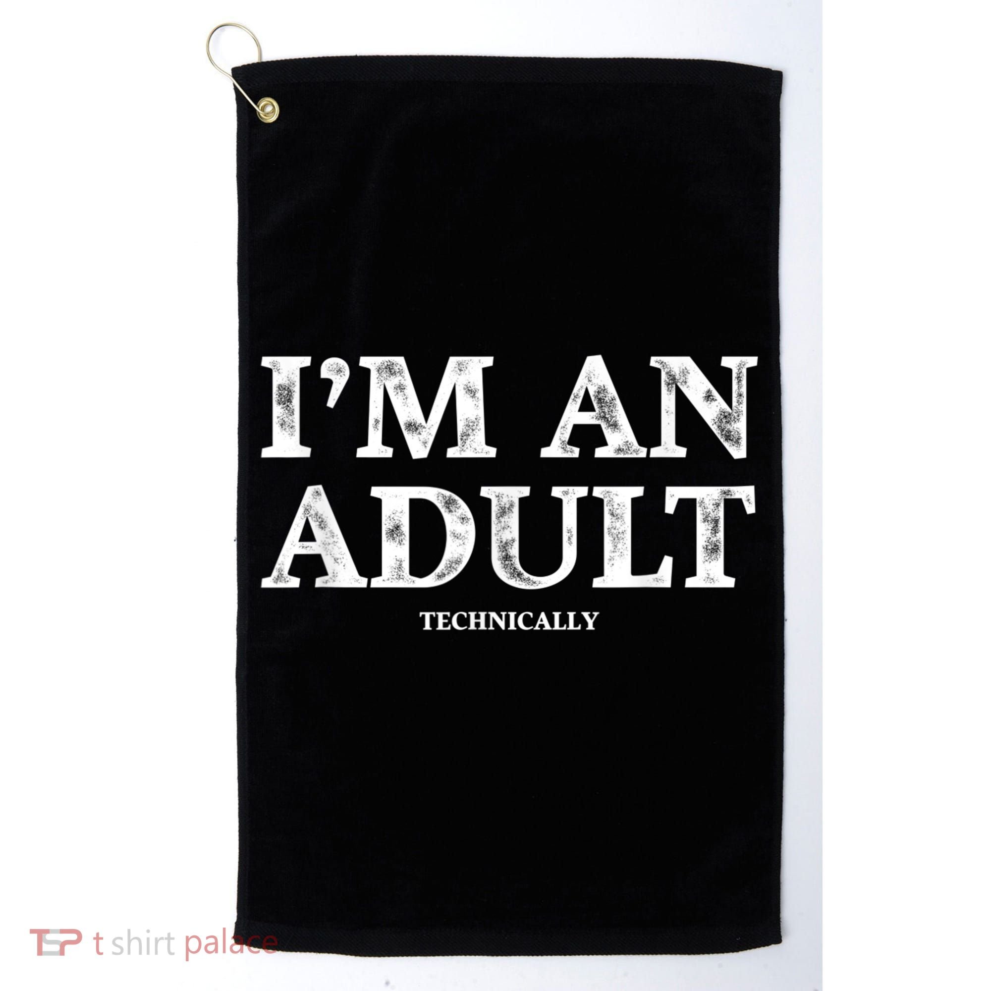 I'm An Adult Technically Funny 18th Birthday Gift Golf Towel