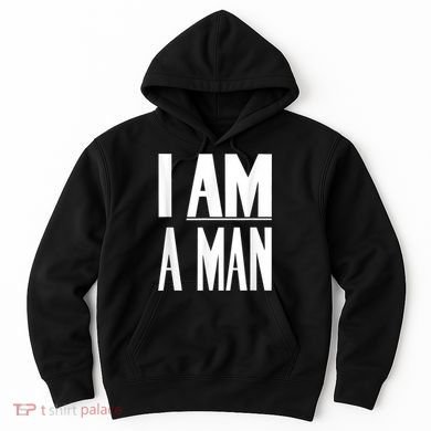 I Am A Man Civil Rights Hoodie