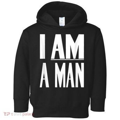 I Am A Man Civil Rights Toddler Hoodie
