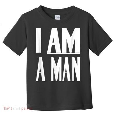 I Am A Man Civil Rights Toddler T-Shirt