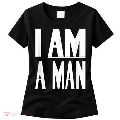 I Am A Man Civil Rights Women's T-Shirt