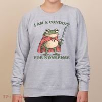 I Am A Conduit For Nonsense Funny Frog Women's Sweatshirt thumb 0