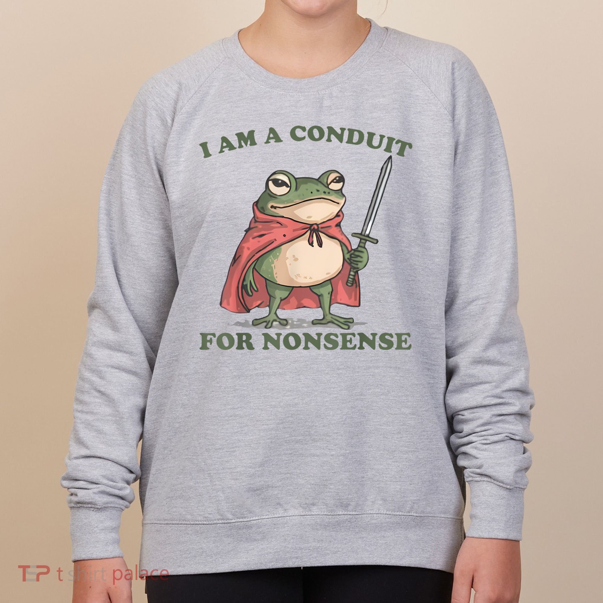 I Am A Conduit For Nonsense Funny Frog Women's Sweatshirt