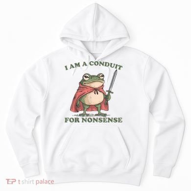 I Am A Conduit For Nonsense Funny Frog Hoodie