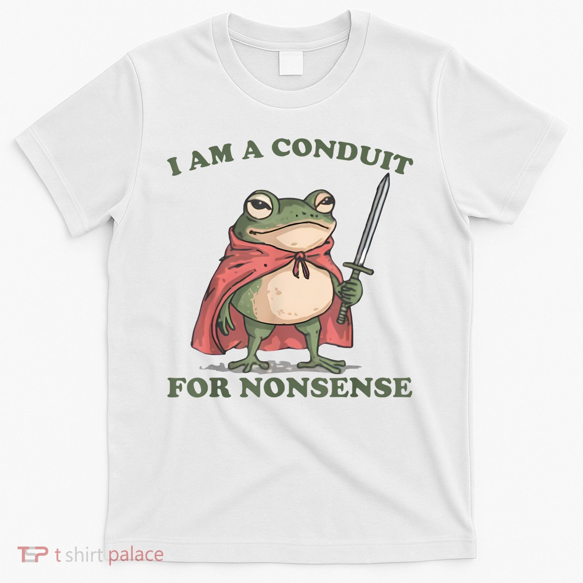 I Am A Conduit For Nonsense Funny Frog T-Shirt