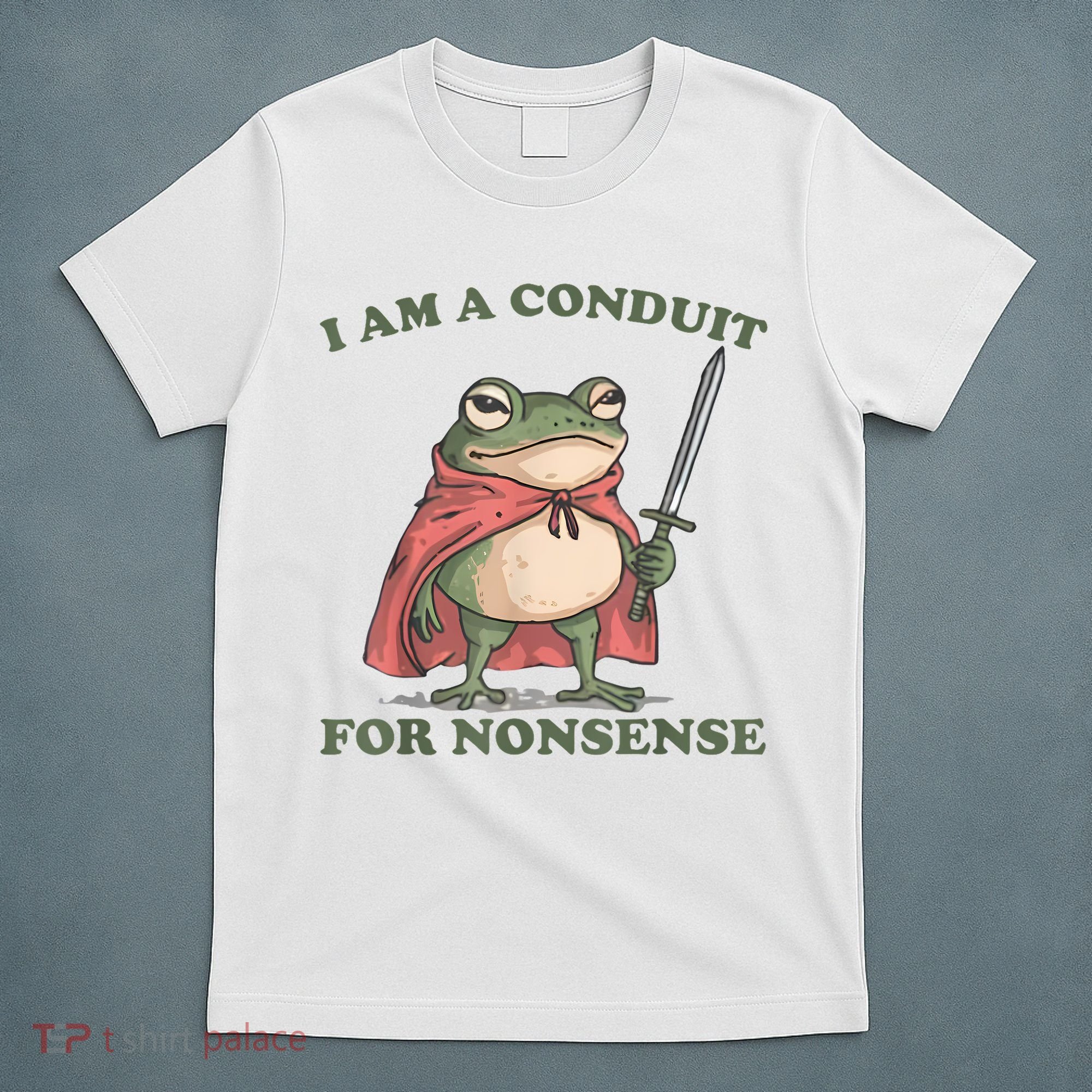 I Am A Conduit For Nonsense Funny Frog T-Shirt