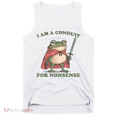 I Am A Conduit For Nonsense Funny Frog Tank Top