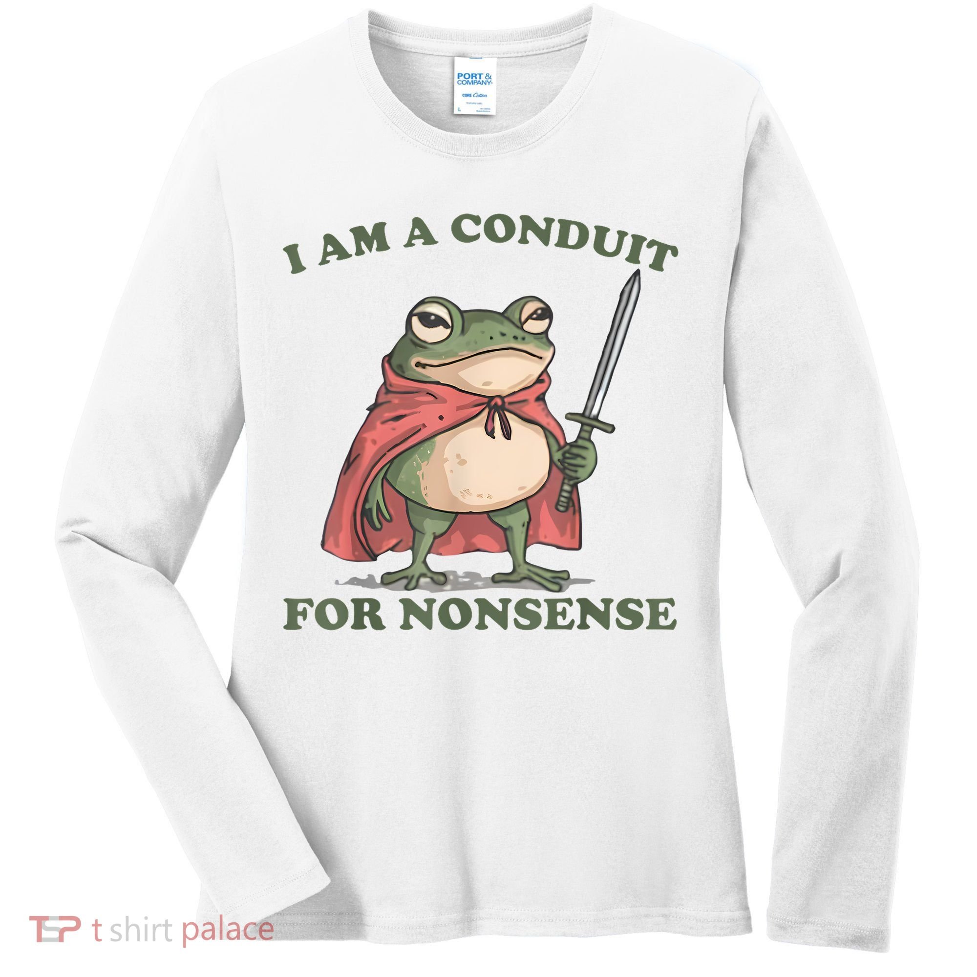 I Am A Conduit For Nonsense Funny Frog Women's Long Sleeve Shirt