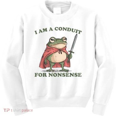 I Am A Conduit For Nonsense Funny Frog Kids Sweatshirt