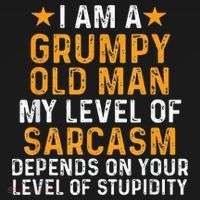 I Am A Grumpy Old Man My Level Of Sarcasm Depends On Your Sweatshirt thumb 3