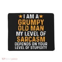 I Am A Grumpy Old Man My Level Of Sarcasm Depends On Your Mousepad thumb 0