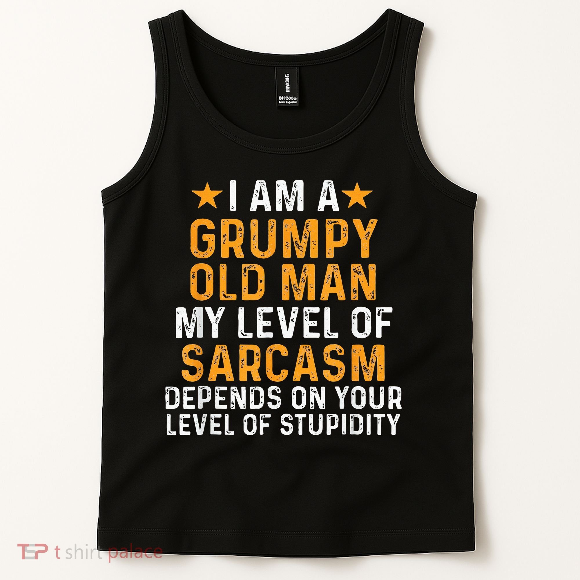 I Am A Grumpy Old Man My Level Of Sarcasm Depends On Your Tank Top