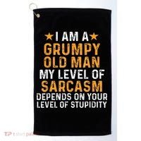I Am A Grumpy Old Man My Level Of Sarcasm Depends On Your Golf Towel thumb 0