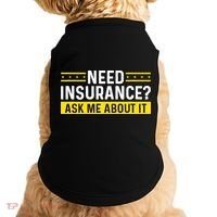 Insurance Agent Ask Me About It Need Insurance Broker Doggie Tank thumb 0