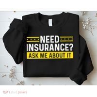 Insurance Agent Ask Me About It Need Insurance Broker Sweatshirt thumb 2