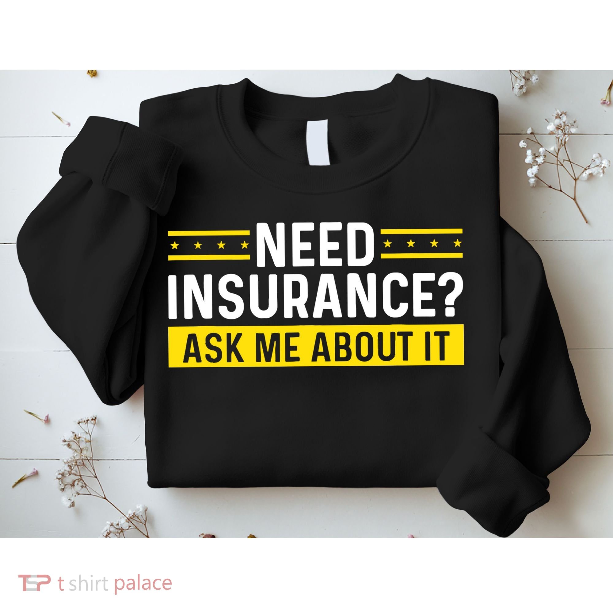 Insurance Agent Ask Me About It Need Insurance Broker Sweatshirt