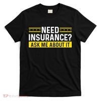 Insurance Agent Ask Me About It Need Insurance Broker T-Shirt thumb 0