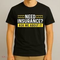 Insurance Agent Ask Me About It Need Insurance Broker T-Shirt thumb 3