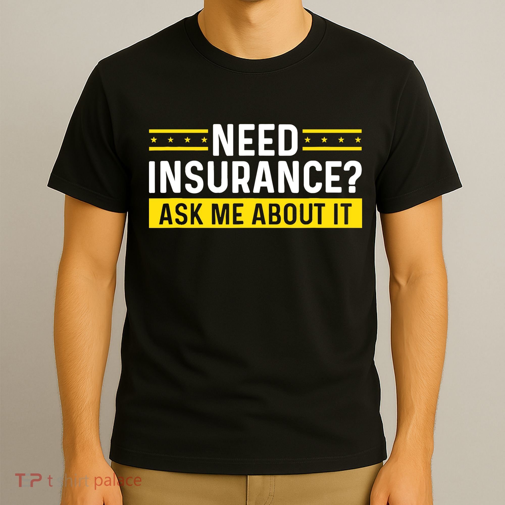 Insurance Agent Ask Me About It Need Insurance Broker T-Shirt